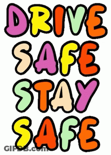 The Words Drive Safe Stay Safe Are Written In Colorful Bubble Letters . GIF