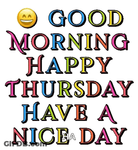 The Words Good Morning Happy Thursday Have A Nice Day GIF