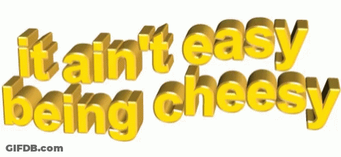 The Words It Ain 'T Easy Being Cheesy Are Written In Yellow GIF