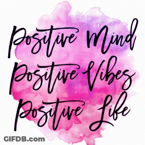 The Words Positive Mind Positive Vibes Positive Life Are On A Pink Watercolor Background GIF