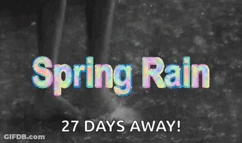 The Words Spring Rain 27 Days Away Are Displayed On A Black Background GIF