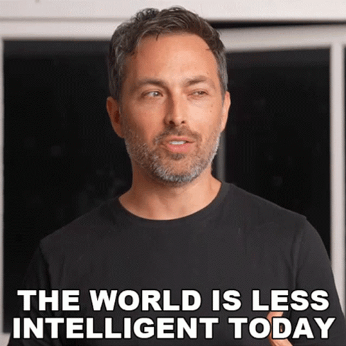 The World Is Less Intelligent GIF