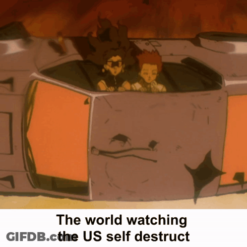 The World Watching The Us Self Destruct With A Picture Of Two Cartoon Characters GIF