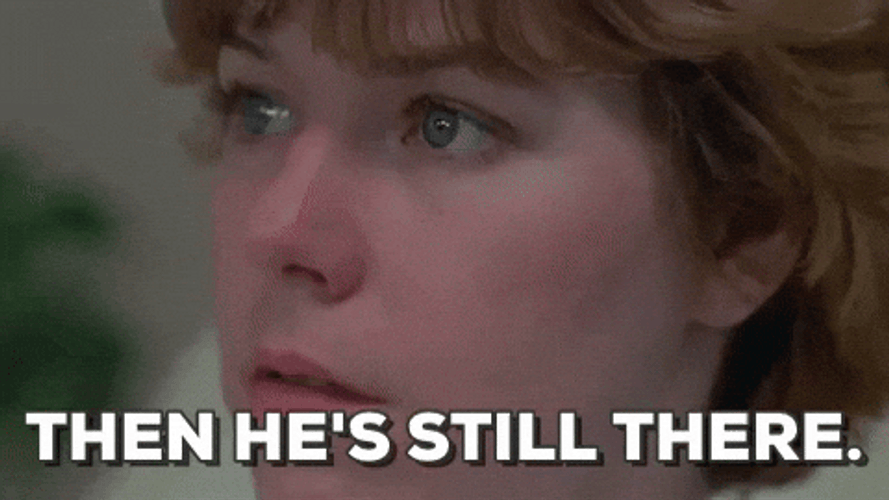 Then Hes Still There Friday The 13Th Meme GIF