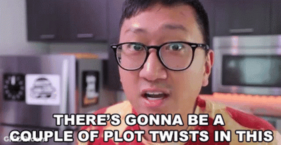 There Gonna Be Couple Of Plot Twist GIF