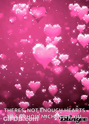 There Is Not Enough Hearts To Say How Much I Live You GIF