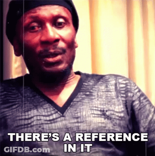 There's A Refer Reference In It GIF