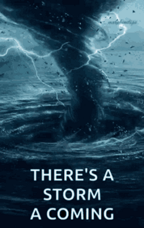 There's A Storm Coming GIF