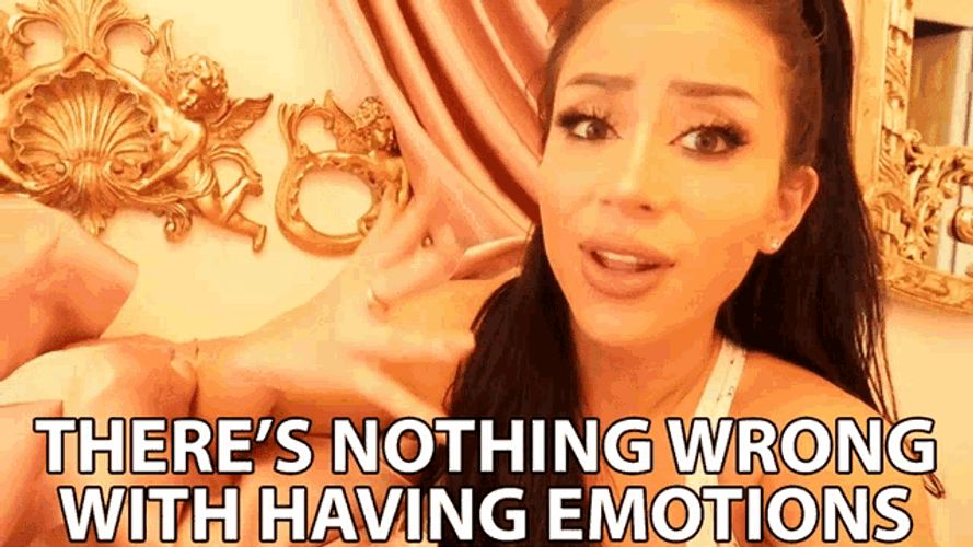 There's Nothing Wrong With Having Emotions GIF