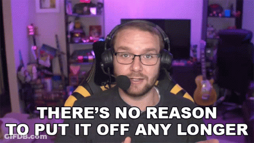 Theres No Reason To Put It Off Any Longer William Newberry GIF