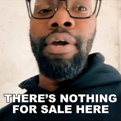 Theres Nothing For Sale Here Rich Benoit GIF