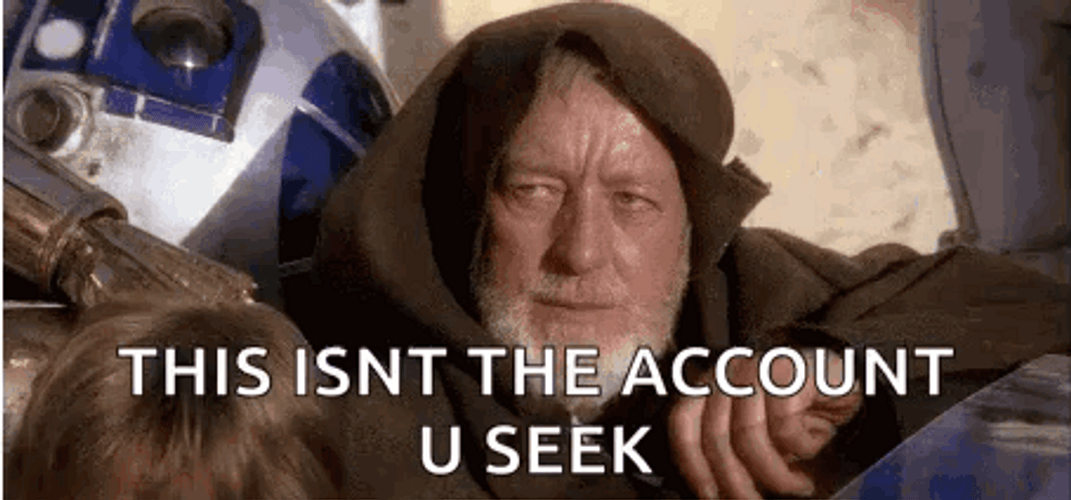 These Are Not The Droids You're Looking For Account Meme GIF