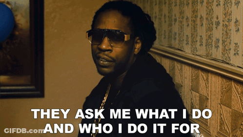 They Ask Me What I Do And Who I Do It For With A Picture Of A Man GIF