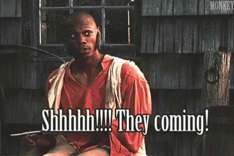 They Coming When Keeping It Real Goes Wrong GIF