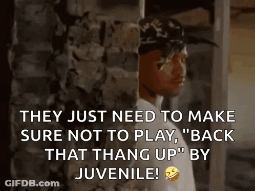 They Just Need To Make Sure Not To Play Back That Thang Up By Juvenile GIF