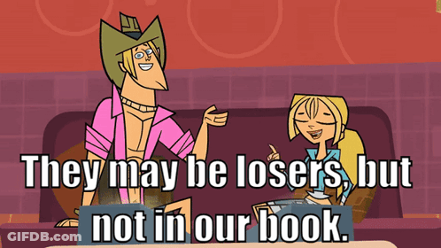 They May Be Losers But Not In Our Book Written On A Cartoon GIF