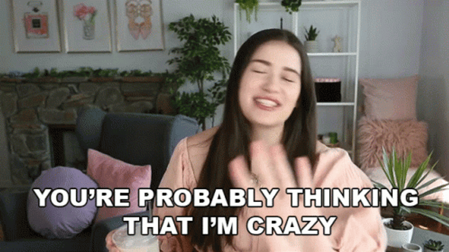 Thinking I'm Crazy Just A Bit Outside GIF