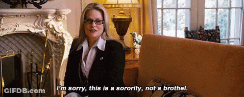 This Is A Sorority Not A Brothel GIF
