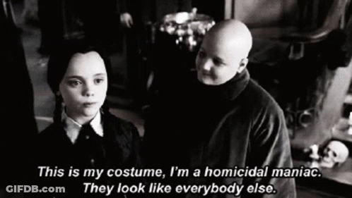This Is My Costume I'm A Homicidal Maniac GIF