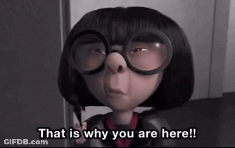 This Is Why Youre Here The Incredibles Edna GIF