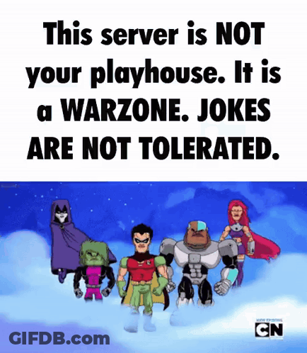 This Server Is Not Your Playhouse It Is A Warzone Jokes Are Not Tolerated GIF