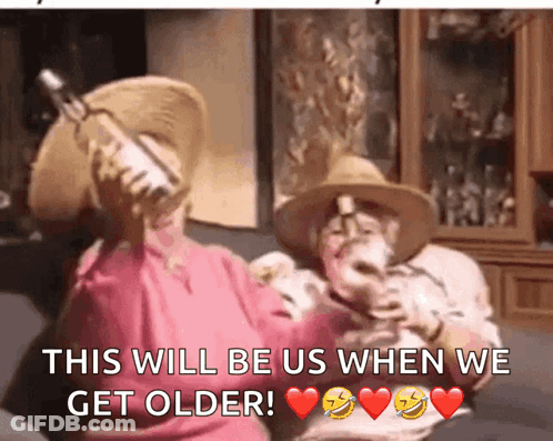 This Will Be Us When We Get Older GIF