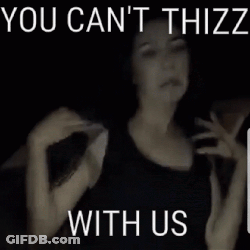 Thizz You Cant Sit With Us GIF