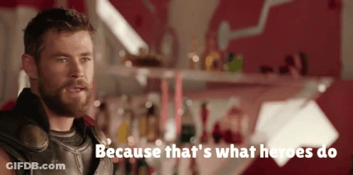Thor Saying Because That's What Heroes Do GIF