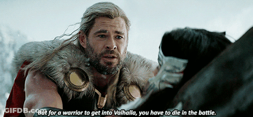 Thor Says " But For A Warrior To Get Into Valhalla You Have To Die In The Battle . " GIF
