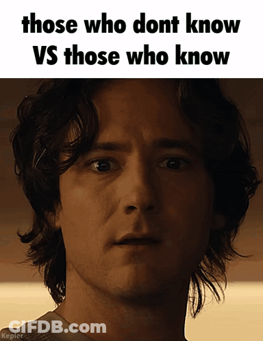 Those Who Dont Know Vs Those Who Know Man Close Up GIF