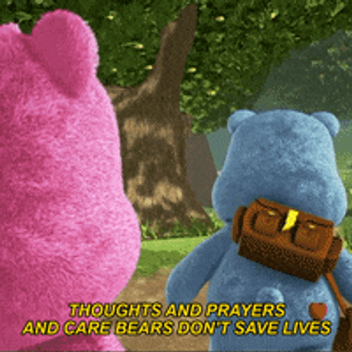Thoughts And Prayers And Care Bears Don't Save Lives GIF