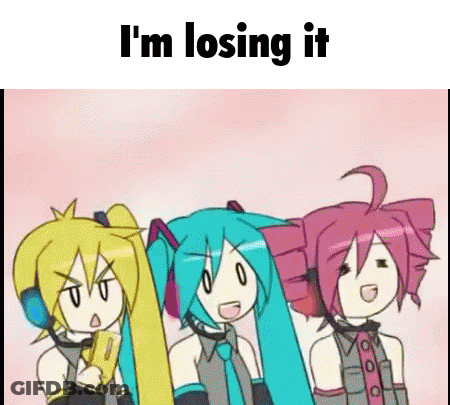 Three Anime Girls Are Standing Next To Each Other With The Words `` I 'M Losing It '' Written On The Bottom . GIF