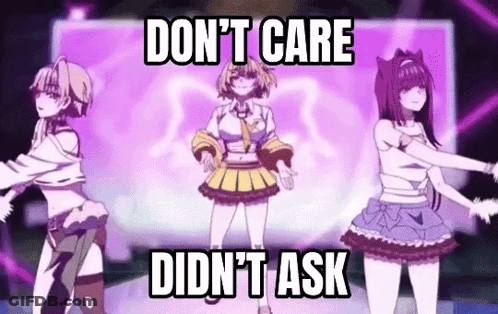 Three Anime Girls Dancing Don't Care Didn't Ask GIF