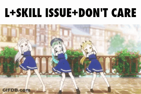 Three Anime Girls Dancing L Plus Skill Issue Don't Care GIF