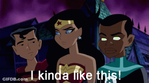 Three Cartoon Characters Are Standing Next To Each Other And Wonder Woman Says " I Kinda Like This " At The Bottom GIF