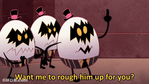 Three Cartoon Eggs Are Standing Next To Each Other With The Words Want Me To Rough Him Up For You Below Them GIF