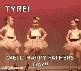 Three Little Girls In Tutus Are Dancing On A Stage And The Words `` Well ! Happy Fathers Day ! '' GIF