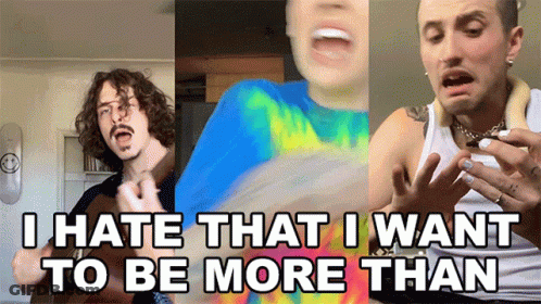 Three Men Collage I Hate That I Want To Be More Than GIF