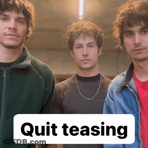 Three Men With Quit Teasing Sign GIF