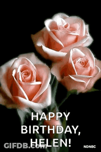 Three Pink Roses Are On A Black Background With The Words `` Happy Birthday , Helen '' . GIF