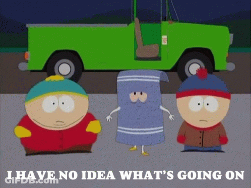 Three South Park Characters In Front Of Green Truck Saying I Have No Idea What's Going On GIF