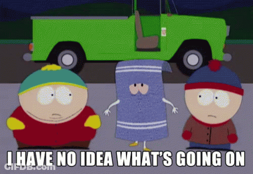 Three South Park Characters Saying I Have No Idea What's Going On GIF