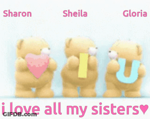 Three Teddy Bears Standing Next To Each Other With The Words I Love All My Sisters Above Them GIF