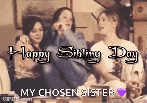 Three Women Are Sitting On A Couch With The Words `` Happy Sibling Day My Chosen Sister '' Written On It . GIF