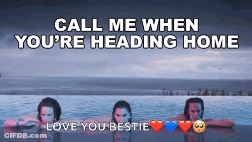 Three Women Are Swimming In A Pool With The Words Call Me When You 'Re Heading Home Love You Bestie GIF