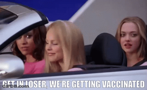 Three Women In A Car Saying Get In Loser We're Getting Vaccinated GIF