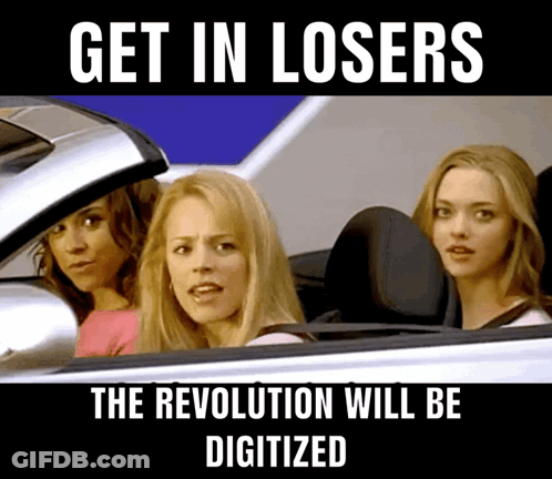 Three Women In A Car With The Words Get In Losers The Revolution Will Be Digitized Below Them GIF