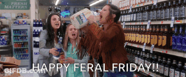 Three Women In A Grocery Store With The Words Happy Feral Friday Written On The Bottom GIF