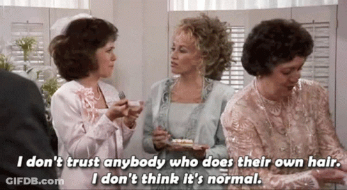 Three Women One Says I Don't Trust Anybody Who Does Their Own Hair GIF