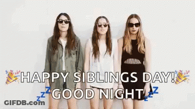 Three Women Wearing Sunglasses Are Standing Next To Each Other With The Words Happy Siblings Day Good Night Written Abov GIF